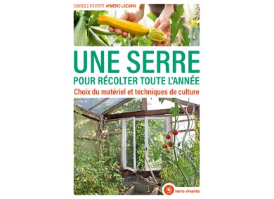 Une serre pour récolter toute l'année, livre terre vivante